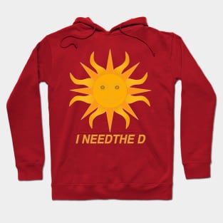 I Need The D Hoodie